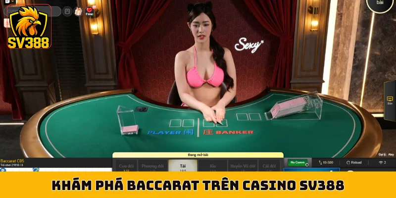 Khám phá baccarat trên casino SV388