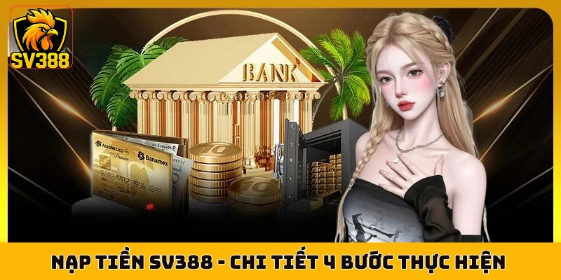 Nạp Tiền SV388 - Chi Tiết 4 Bước Thực Hiện Trong 3 Phút