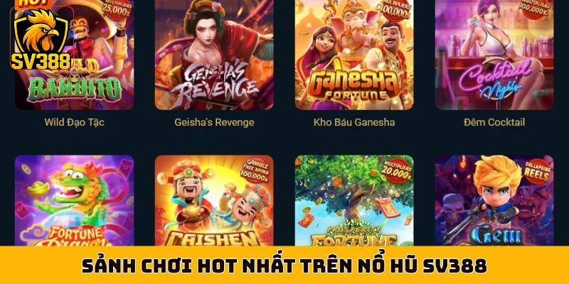 Sảnh chơi hot nhất trên nổ hũ SV388