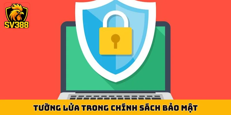 Tường lửa trong chính sách bảo mật