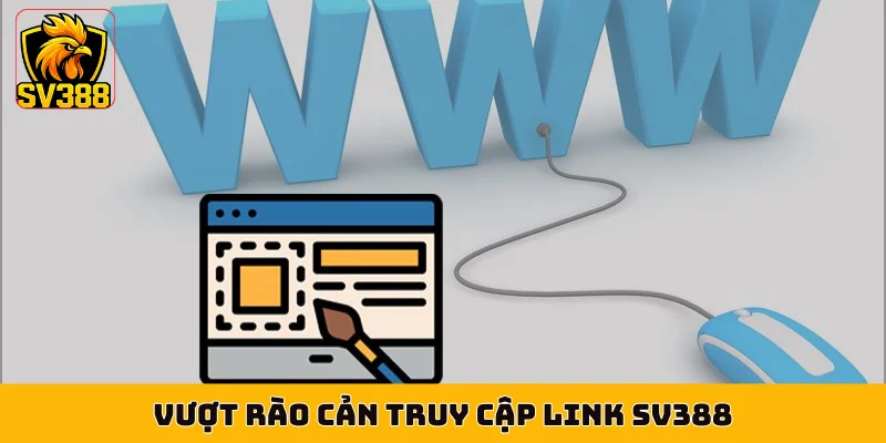 Vượt rào cản truy cập link SV388